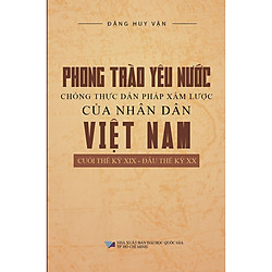Phong Trào Yêu Nước Chống Thực Dân Pháp Xâm Lược Của Nhân Dân Việt Nam Cuối Thế Kỷ XIX – Đầu Thế Kỷ XX
