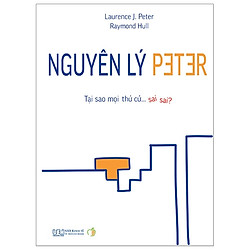 Nguyên Lý Peter – Tại Sao Mọi Thứ Cứ Sai Sai?