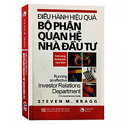 Điều Hành Hiệu Quả Bộ Phận Quan Hệ Nhà Đầu Tư – Steven M. Bragg