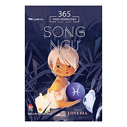 365 Ngày Hoàng Đạo – Song Ngư (Tái Bản 2019)