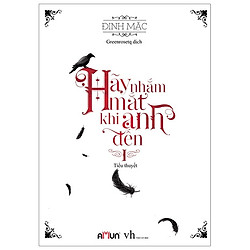 Hãy Nhắm Mắt Khi Anh Đến – Tập 1 (Tái Bản 2019)