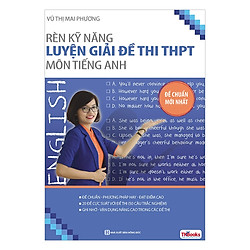 Rèn Kỹ Năng Luyện Giải Đề Thi THPT Môn Tiếng Anh(Tặng kèm Booksmark)