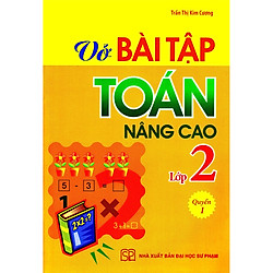 Vở Bài Tập Toán Nâng Cao Lớp 2 (Quyển 1) ( Tái Bản 2019 )