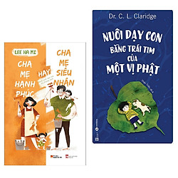 Combo Sách Nuôi Dạy Con Hiệu Qủa: Cha Mẹ Hạnh Phúc Hay Cha Mẹ Siêu Nhân + Nuôi Dạy Con Bằ