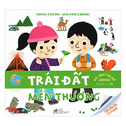 Nhà Thông Thái Nhỏ Larousse Cho Trẻ 1-4 Tuổi: Trái Đất Mến Thương
