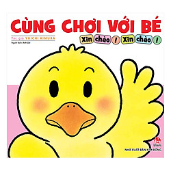Cùng Chơi Với Bé – Xin Chào! Xin Chào! (Tái Bản 2019)
