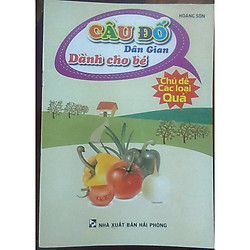 Câu Đố Dân Gian Dành Cho Bé ( Chủ Đề Các Loại Quả )