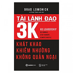 Tài Lãnh Đạo 3K: Khát khao, Khiêm nhường, Không quản ngại