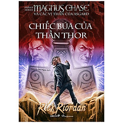 Chiếc Búa Của Thần Thor – Phần 2 Series Magnus Chase Và Các Vị Thần Của Asgard (Tái Bản 2