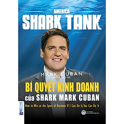 America Shark Tank: Bí Quyết Kinh Doanh Của Shark Mark Cuban (Tặng Thêm Bút Animal Viết C