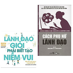 Combo Sách Kỹ Năng Lãnh Đạo :  Lãnh Đạo Giỏi Phải Biết Tạo Niềm Vui+Cách Phụ Nữ Lãnh Đạo