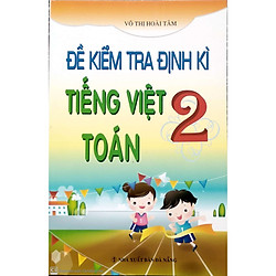Đề Kiểm Tra Đinh Kỳ Tiếng Việt Toán 2