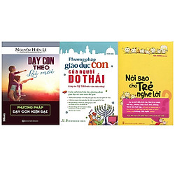 Combo Dạy Con Theo Theo Tư Duy Mới Của Người Do Thái, Nói Sao Cho Trẻ Chịu Nghe Lời Tặng