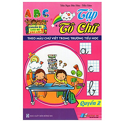 Chuẩn Bị Cho Bé Vào Lớp 1: Tập Tô Chữ (Quyển 2)