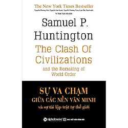 Sự Va Chạm Giữa Các Nền Văn Minh Và Sự Tái Lập Trật Tự Thế Giới (Tặng kèm sổ tay)