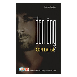 Đàn Ông Còn Lại Gì?