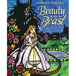 Beauty & the Beast : A Pop-Up Book of the Classic Fairy Tale