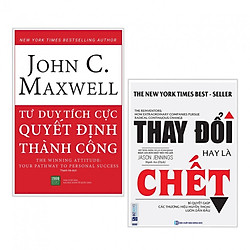 Combo Sách Tư Duy-Kỹ Năng Sống: Tư Duy Tích Cực Quyết Định Thành Công + Thay Đổi Hay Là C