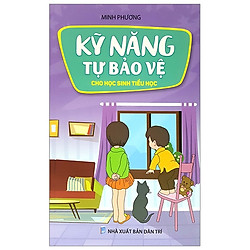 Kỹ Năng Tự Bảo Vệ Cho Học Sinh Tiểu Học