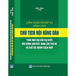 Cẩm nang nghiệp vụ dành cho chủ tịch hội nông dân toàn văn đại biểu hội nông dân việt nam lần thứ VII và chế độ chính sách mới