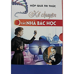 Hộp quà tri thức – Kể chuyện các nhà Bác Học ( Bộ 4 cuốn sách)