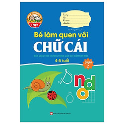 Giúp Bé Vững Bước Vào Lớp 1 – Bé Làm Quen Với Chữ Cái: Quyển 2 (4-5 Tuổi)