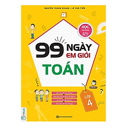 99 Ngày Em Giỏi Toán Lớp 4 (Tặng kèm Kho Audio Books)