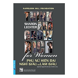 Phụ Nữ Hiện Đại Nghĩ Giàu Và Làm Giàu – Cuốn Sách Mang Đến Kim Chỉ Nam Thành Công, Hạnh Phúc Cho Một Nửa Thế Giới