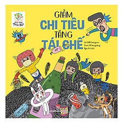 Lắng Nghe Trái Đất – Giảm Chi Tiêu – Tăng Tái Chế