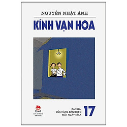 Kính Vạn Hoa – 17 – Bạn Gái – Cửa Hàng Bánh Kẹo – Một Ngày Kì Lạ (Tái Bản 2019)