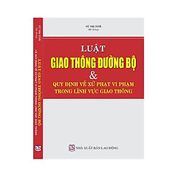 Luật giao thông đường bộ và quy định về xử phạt vi phạm trong lĩnh vực giao thông