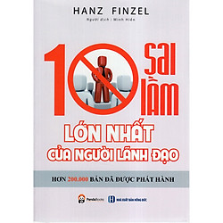 Cuốn Sách Gối Đầu Giường Cho Các Nhà Lãnh Đạo Các Tổ Chức: 10 Sai Lầm Lớn Nhất Của Người
