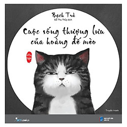 Cuộc Sống Thượng Lưu Của Hoàng Đế Mèo (Tặng Kèm Postcard Siêu Xinh Và Móc Khoá)