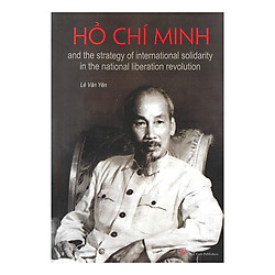 Hồ Chí Minh And The Strategy Of International Solidarity In The National Liberation Revol