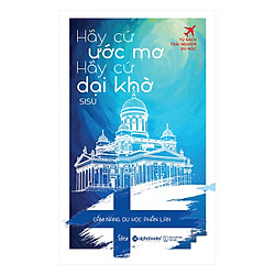 Hãy Cứ Ước Mơ, Hãy Cứ Dại Khờ