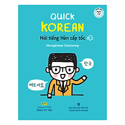 Quick Korean – Nói Tiếng Hàn Cấp Tốc