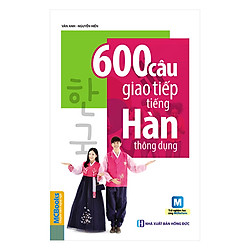 600 Câu Giao Tiếp Tiếng Hàn Thông Dụng  ( Học kèm APP MCBOOKS – Trải nghiệm tuyệt vời với
