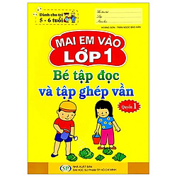 Mai Em Vào Lớp 1 – Bé Tập Tô Và Tập Ghép Vần (Quyển 1)
