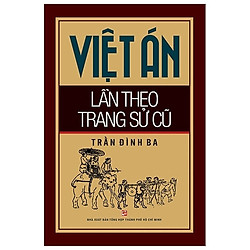 Việt Án Lần Theo Trang Sử Cũ (Tái Bản 2019)