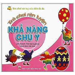 Trò Chơi Rèn Luyện Khả Năng Chú Ý – Sân Chơi Trí Tuệ Của Chim Đa Đa (Tái Bản 2020)