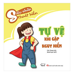 Tự Vệ Khi Gặp Nguy Hiểm (Tái Bản)