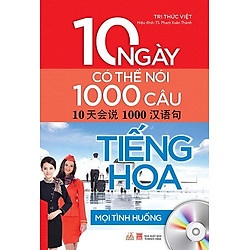 Mọi Tình Huống – 10 Ngày Có Thể Nói 1000 Câu Tiếng Hoa