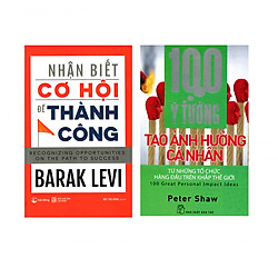 Combo Tạo Ảnh Hướng Cá Nhân Và Nhận Biết Cơ Hội Để Thành Công: 100 Ý Tưởng Tạo Ảnh Hưởng Cá Nhân + Nhận Biết Cơ Hội Để Thành Công