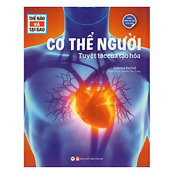 Thế Nào Và Tại Sao – Cơ Thể Người Tuyệt Tác Của Tạo Hóa