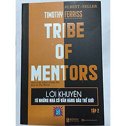 Lời khuyên từ những nhà cố vấn hàng đầu thế giới – Tribe of mentor (Tập 2)