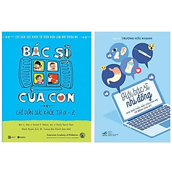 Chăm Con Không Cần Bác Sĩ  Với Combo: Bác Sĩ Của Con + Hỏi Bác Sĩ Nhi Đồng