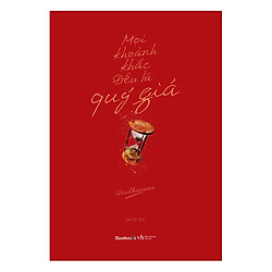 Mọi Khoảnh Khắc Đều Là Quý Giá