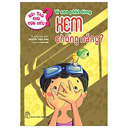 Nói Sao Cho Con Hiểu: Vì Sao Phải Dùng Kem Chống Nắng