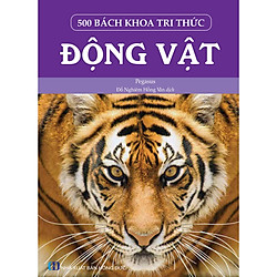 500 Bách Khoa Tri Thức – Động Vật
