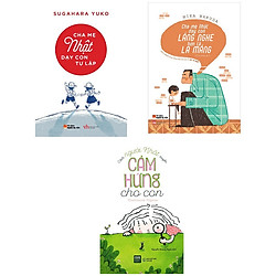 Combo 3 cuốn : CHA MẸ NHẬT DẠY CON TỰ LẬP + CHA MẸ NHẬT DẠY CON LẮNG NGHE HƠN LA MẮNG + C